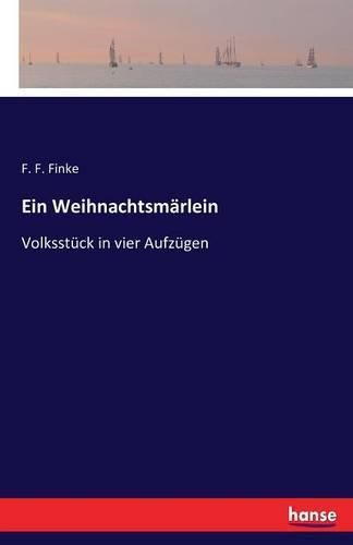 Cover image for Ein Weihnachtsmarlein: Volksstuck in vier Aufzugen