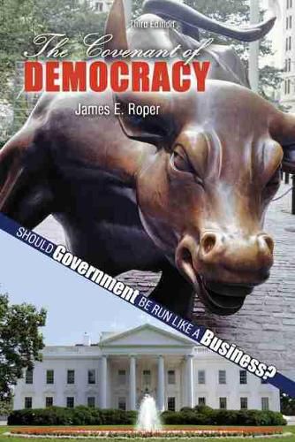 Cover image for The Covenant of Democracy: Should Government be Run Like a Business?