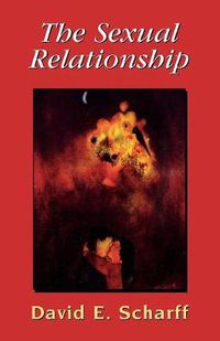 Cover image for The Sexual Relationship: An Object Relations View of Sex and the Family