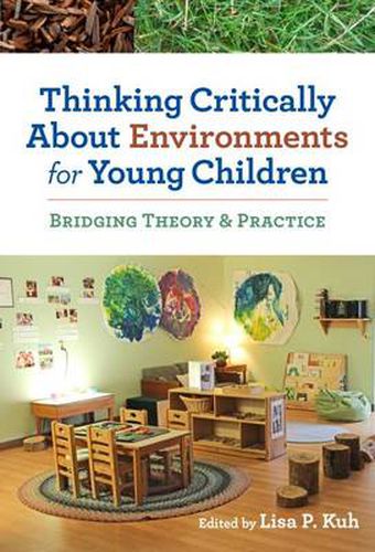 Cover image for Thinking Critically About Environments for Young Children: Bridging Theory & Practice