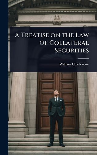 Cover image for A Treatise on the Law of Collateral Securities