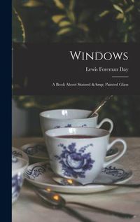 Cover image for Windows: a Book About Stained & Painted Glass