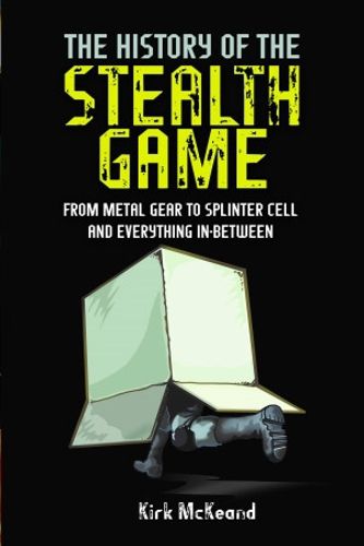 Cover image for The History of the Stealth Game: From Metal Gear to Splinter Cell and Everything in Between