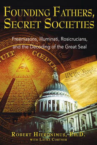 Founding Fathers, Secret Societies: Freemasons Illuminati Rosicrucians and the Decoding of the Great Seal  (Revised and Updated Edition of Americas Secret Destiny)
