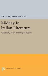 Cover image for Midday In Italian Literature: Variations of an Archetypal Theme