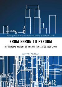 Cover image for From Enron to Reform: A Financial History of the United States 2001-2004