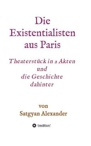 Cover image for Die Existentialisten aus Paris: Theaterstuck in 2 Akten und die Geschichte dahinter-Roman