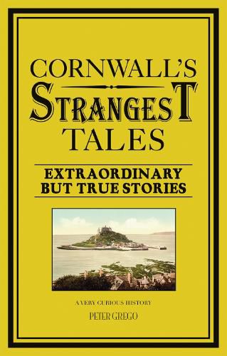 Cover image for Cornwall's Strangest Tales: Extraordinary but true stories