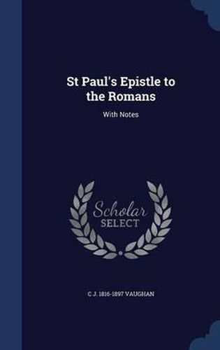 St Paul's Epistle to the Romans: With Notes