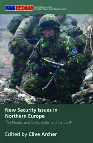 Cover image for New Security Issues in Northern Europe: The Nordic and Baltic States and the ESDP