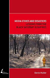 Cover image for Media Ethics and Disasters: Lessons from the Black Saturday Bushfires