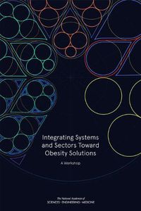 Cover image for Integrating Systems and Sectors Toward Obesity Solutions: Proceedings of a Workshop