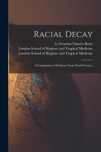 Cover image for Racial Decay [electronic Resource]: a Compilation of Evidence From World Sources