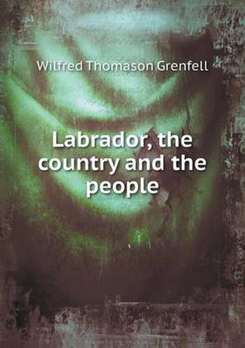 Cover image for Labrador, the country and the people