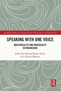 Cover image for Speaking with One Voice: Multivocality and Univocality in Organizing