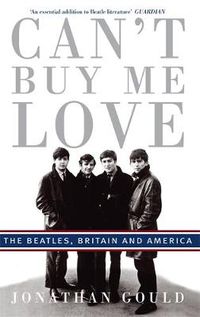 Cover image for Can't Buy Me Love: The Beatles, Britain, and America