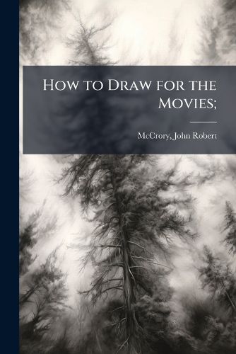 Cover image for How to Draw for the Movies;