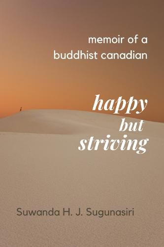 Cover image for Memoirs of a Buddhist Canadian: Happy But Striving