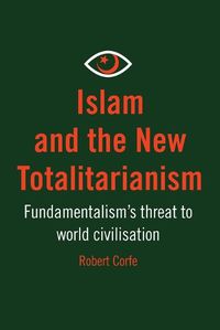 Cover image for Islam and the New Totalitarianism: Fundamentalism's Threat to World Civilisation