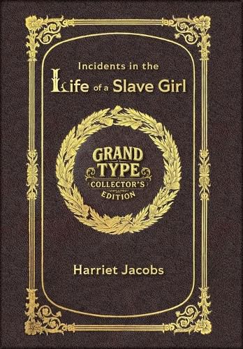 Cover image for Large Print - Incidents in the Life of a Slave Girl - Grand Type Collector's Edition - Matte Hardcover with Dust Jacket