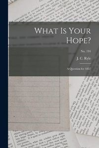 Cover image for What is Your Hope?: a Question for 1857; no. 194