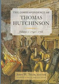 Cover image for The Correspondence of Thomas Hutchinson: Volume 1: 1740-1766