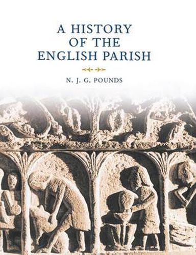 Cover image for A History of the English Parish: The Culture of Religion from Augustine to Victoria