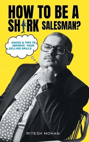 Cover image for How to be a shark salesman?- Hacks & Tips to improve your selling skills