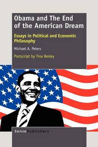 Cover image for Obama and the End of the American Dream: Essays in Political and Economic Philosophy