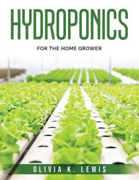 Cover image for Hydroponics: For the Home Grower