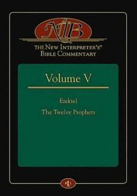 Cover image for The New Interpreter's(r) Bible Commentary Volume V: Ezekiel, the Twelve Prophets