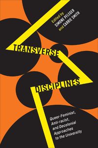 Cover image for Transverse Disciplines: Queer-Feminist, Anti-racist, and Decolonial Approaches to the University