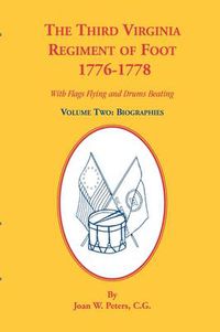 Cover image for The Third Virginia Regiment of the Foot, 1776-1778, Biographies, Volume Two. With Flags Flying and Drums Beating