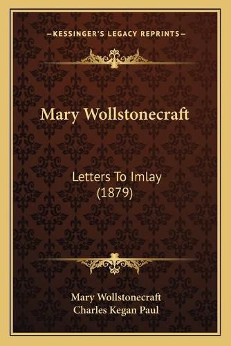 Cover image for Mary Wollstonecraft: Letters to Imlay (1879)