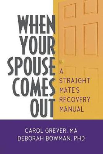 Cover image for When Your Spouse Comes Out: A Straight Mate's Recovery Manual