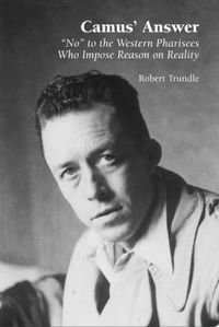 Cover image for Camus' Answer: 'No' to the Western Pharisees Who Impose Reason on Reality