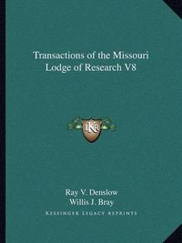 Cover image for Transactions of the Missouri Lodge of Research V8