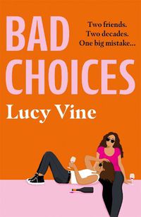 Cover image for Bad Choices: The most hilarious book about female friendship you'll read this year!