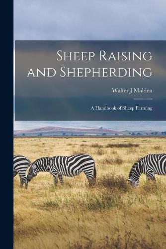 Cover image for Sheep Raising and Shepherding: a Handbook of Sheep Farming