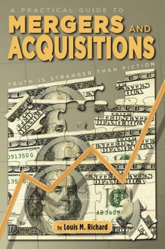 Cover image for A Practical Guide to Mergers & Acquisitions: Truth Is Stranger Than Fiction