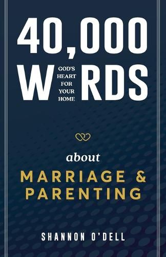 Cover image for 40,000 Words About Marriage and Parenting: God's Heart For Your Home