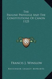 Cover image for The Pauline Privilege and the Constitutions of Canon 1125