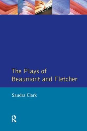 Cover image for The Plays of Beaumont and Fletcher: Sexual Themes and Dramatic Representation