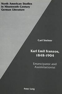 Cover image for Karl Emil Franzos, 1848-1904: Emancipator and Assimilationist