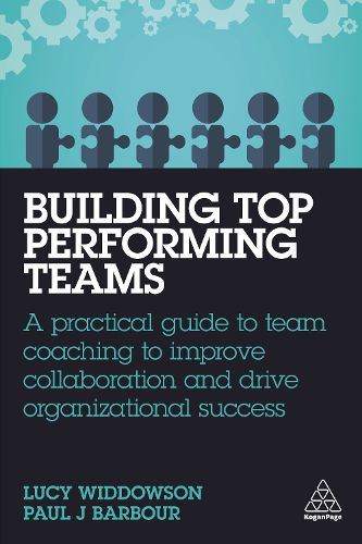 Cover image for Building Top-Performing Teams: A Practical Guide to Team Coaching to Improve Collaboration and Drive Organizational Success