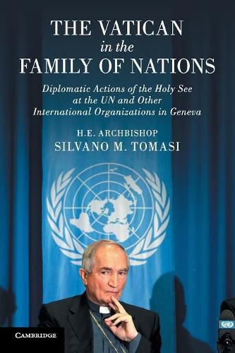 Cover image for The Vatican in the Family of Nations: Diplomatic Actions of the Holy See at the UN and Other International Organizations in Geneva