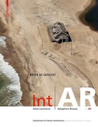 Cover image for Int|Ar Interventions and Adaptive Reuse: Water as Catalyst