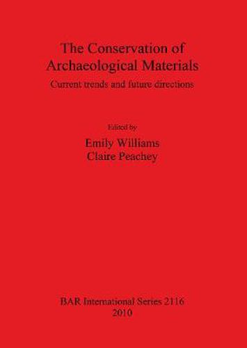 Cover image for The Conservation of Archaeological Materials: Current trends and future directions