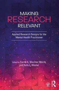 Cover image for Making Research Relevant: Applied Research Designs for the Mental Health Practitioner