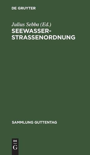 Cover image for Seewasserstrassenordnung: (Polizeiverordnung Zur Regelung Des Verkehrs Auf Den Deutschen Seewasserstrassen Vom 31. Marz 1927)